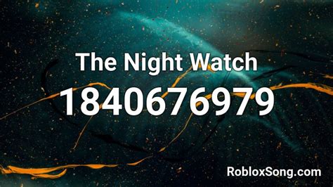 The Night Watch Roblox Id Roblox Music Codes