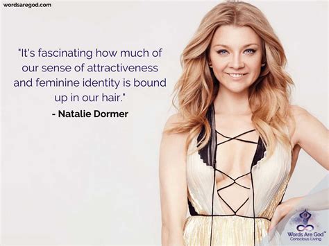 The actress who broke the period drama mould when she burst onto screens as anne dormer said of her reaction when she got the script from creator john logan. Quotes - Best 500+ Quotes By Natalie Dormer | Words Are God