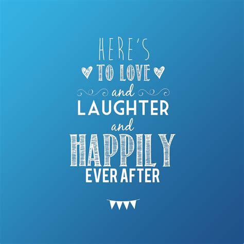 20 meaningful, long, love quotes to inspire and enthuse] even at best, maybe our parents were civil and friendly to one another, but had. Here's to love and laughter and happily ever after | Life ...
