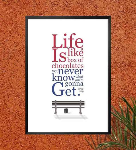 People who don't construe their life and don't frame their own tale, stay on the sidelines, remain only an act without a story and turn into an empty box. Labno4 Forrest Gump Inspirational Movies Quotes Frame Poster by Lab No.4 - The Quotography ...
