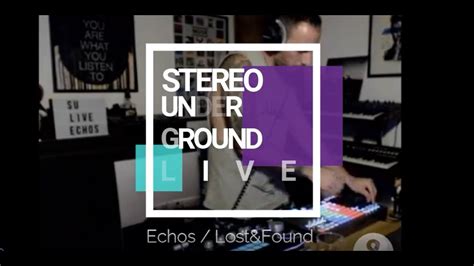 Stereo Underground Live Set For Lostandfound Echos Youtube