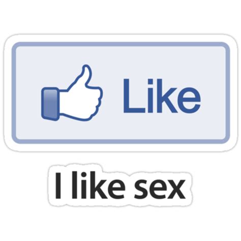 Like Button I Like Sex Shirt Stickers By Likebutton Redbubble