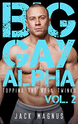 Big Gay Alpha Topping The Beta Twinks Vol 2 Kindle Edition By