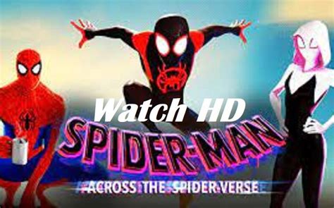 Here S How To Watch Spider Man Across The Spider Verse Online For Free Film Daily