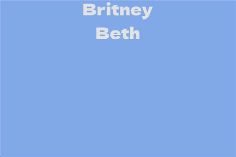Britney Beth Facts Bio Career Net Worth AidWiki