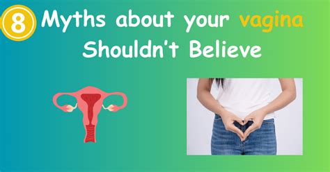 8 Myths About Your Vagina Shouldnt Believe