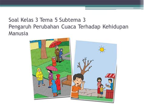 Pengaruh Perubahan Cuaca Bagi Kehidupan Manusia Tema Kelas Homecare