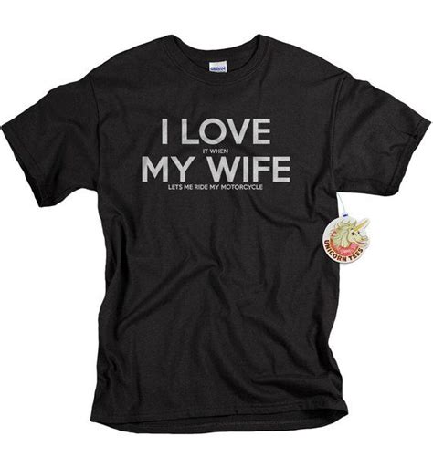 I Love It When My Wife® Brand T Shirt Motorcycle I Love My Wife But You Really Do Have To