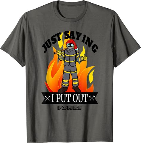 Mens Funny Firefighter Tshirt Just Saying I Put Out Fires Firemen T