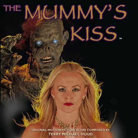 The Mummy S Kiss Soundtrack Terry Michael Huud