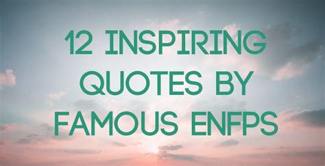 12 inspiring quotes by famous enfps psychology junkie