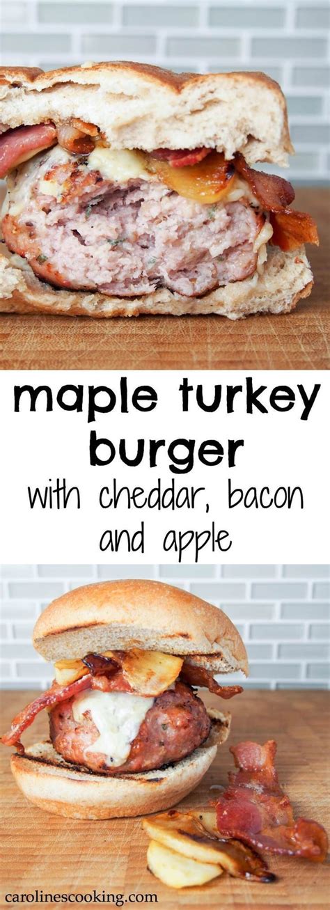 Maple Turkey Burger With Cheddar Bacon And Apple This Maple Turkey