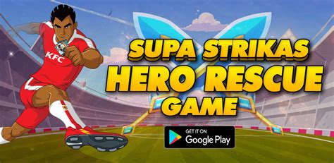 Supa Strikas Hero Rescue Game Android Ios Taptap