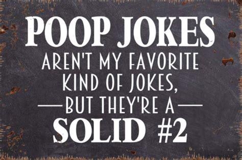 Poop Jokes Arent My Favorite Kind Of Jokes But Theyre A Solid 2