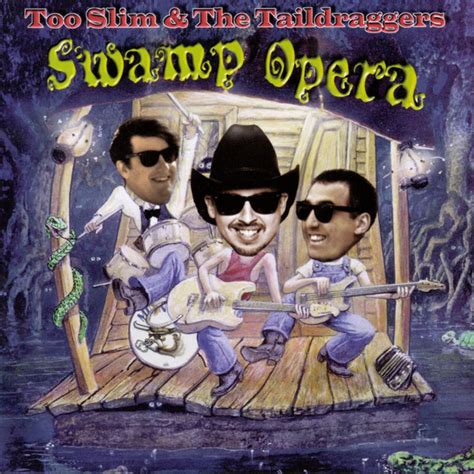 Too Slim And The Taildraggers Swamp Opera 1995 CD Discogs