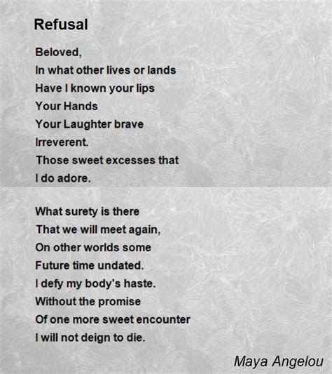 Copyright © 1978 by maya angelou. Refusal Poem by Maya Angelou - Poem Hunter Comments Page 2