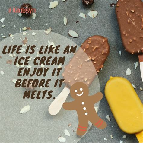 Life Is Like An Ice Cream Enjoy It Before It Melts Quotes Motivation Life Thought Of The