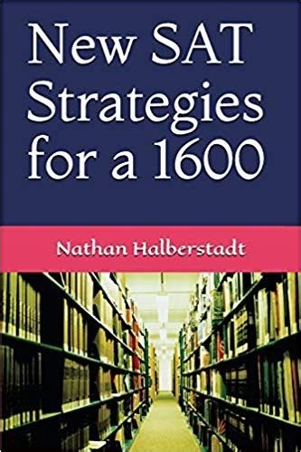 Is a 1600 sat score (99nth percentile) good? New SAT Strategies for a 1600: Nathan Halberstadt ...
