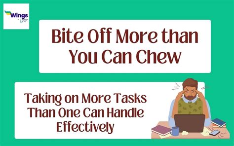 bite off more than you can chew meaning examples synonyms leverage edu
