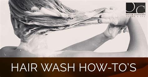 How To Wash Your Hair Correctly Oscar Giovanni Salon Spa
