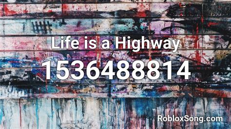Life Is A Highway Roblox Id Roblox Music Codes