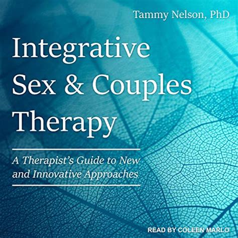 Integrative Sex And Couples Therapy A Therapist S Guide To New And Innovative Approaches Audible