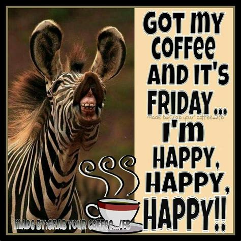 Got My Coffee And Its Friday Im Happy Pictures Photos And Images For