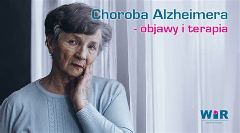 Choroba Alzheimera Objawy I Terapia Wydawnictwo WiR