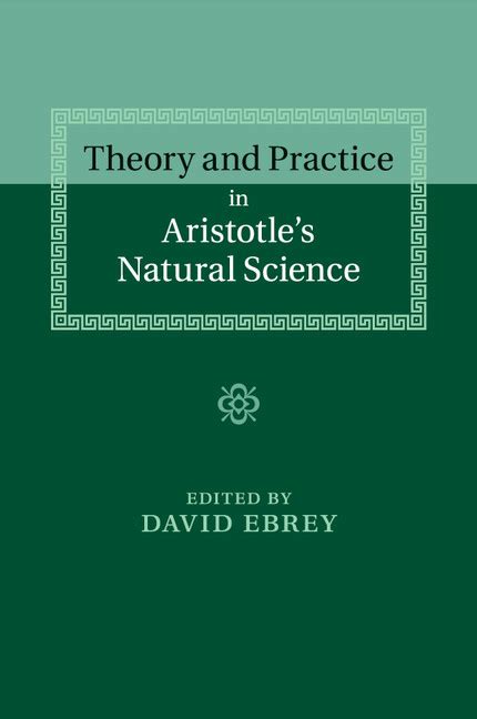 Theory And Practice In Aristotles Natural Science