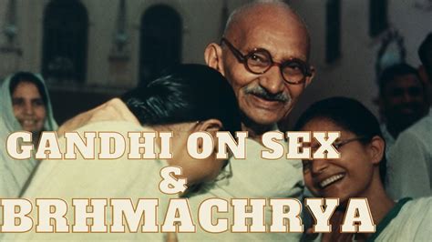 what are mahatma gandhi s opinion on sex and brhamacharya gandhi s unknown stories youtube