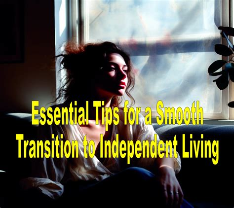 Essential Tips For A Smooth Transition To Independent Living