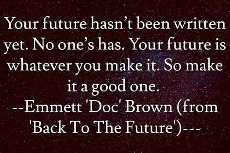 Your Future Hasnt Been Written Yet No Ones Has Your Future Is