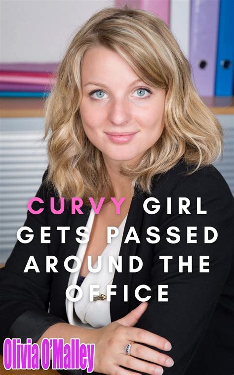 Curvy Girl Gets Passed Around The Office BBW Multiple Partners Erotic Short Story By Olivia O