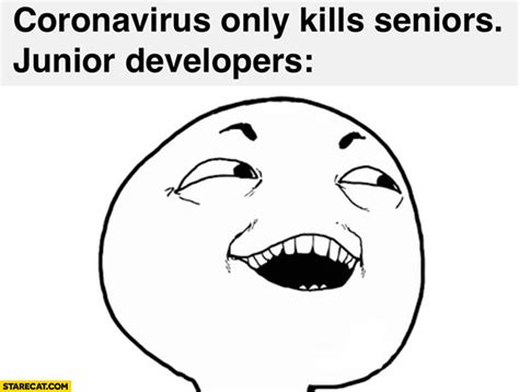 What are the requirements for a middle developer? Coronavirus memes only kills seniors junior developers ...