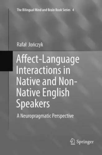Affect Language Interactions In Native And Non Native English Speakers A Ne 5318 103 33 Picclick