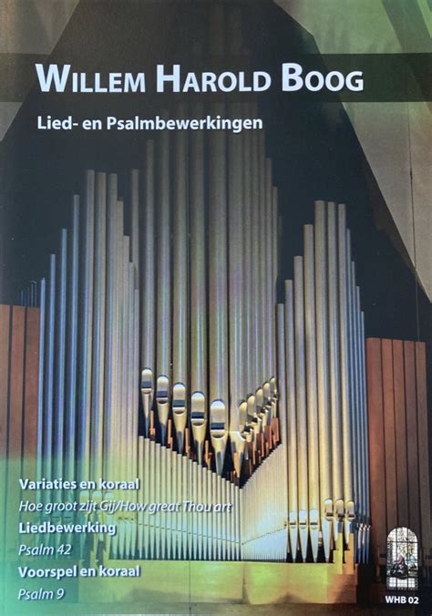 Bladmuziek Voor Orgel Willem Harold Boog Lied En Psalmbewerkingen