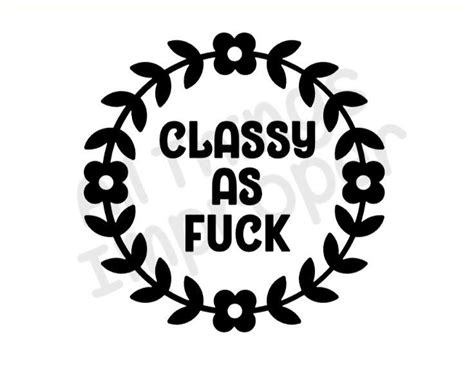Classy As Fuck Svg File Offensive Svg File Classy As Fuck Etsy Canada