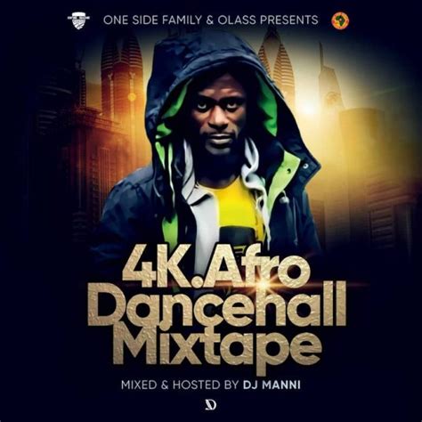 dj manni 4k afro dancehall mixtape fast download mp3 mb