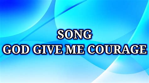 Song God Give Me Courage To Do What Is Right Nissijerome Hanan