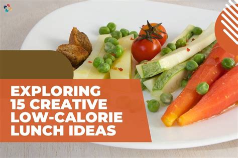 Exploring 15 Creative Low Calorie Lunch Ideas The Lifesciences Magazine