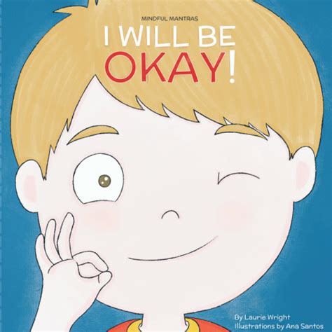 Mindful Mantras I Will Be Okay By Laurie Wright