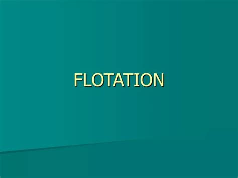Ppt Flotation Powerpoint Presentation Free Download Id9114143
