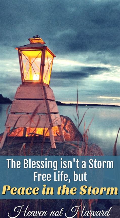 The Blessing Isnt A Storm Free Life But Peace In The Storm Peace In