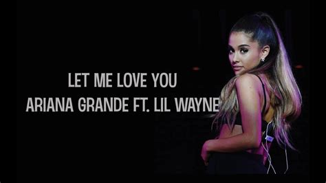 Ariana Grande Let Me Love You Ft Lil Wayne Lyric Video Youtube