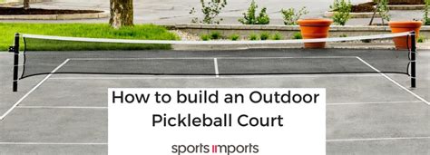 How To Build An Outdoor Pickleball Court A Definitive Guide