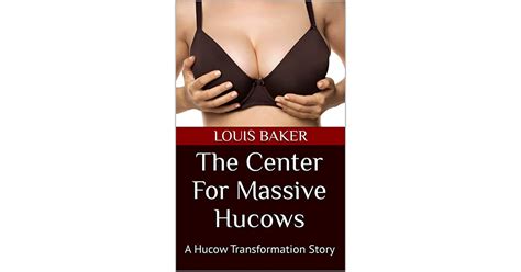 The Center For Massive Hucows A Hucow Transformation Story By Louis Baker