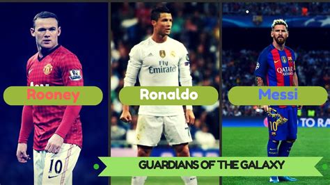 Ronaldo Messi Rooney Guardians Of The Galaxy Youtube