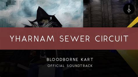 Bloodborne Kart Yharnam Sewer Circuit Official Youtube