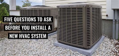 5 Questions To Ask Before You Install A New Hvac System