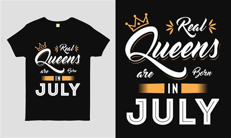 Real Queens Are Born In July Saying Typography Cool T Shirt Design
